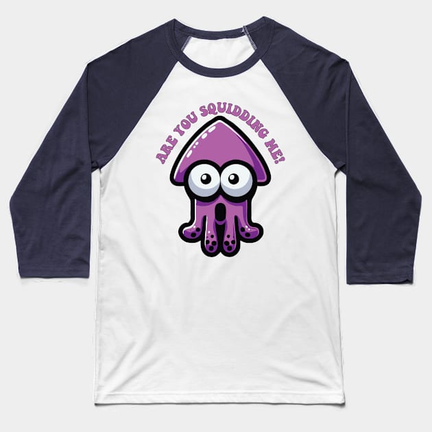 Are You Squidding Me Funny Pun For Cute Squid Lover Baseball T-Shirt by valiantbrotha